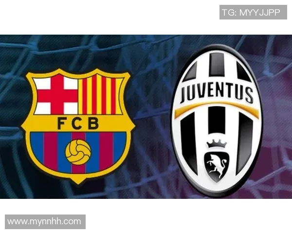 巴萨与尤文图斯实力对比分析谁在当前更具竞争力 巴萨与尤文图斯实力对比分析谁在当前更具竞争力